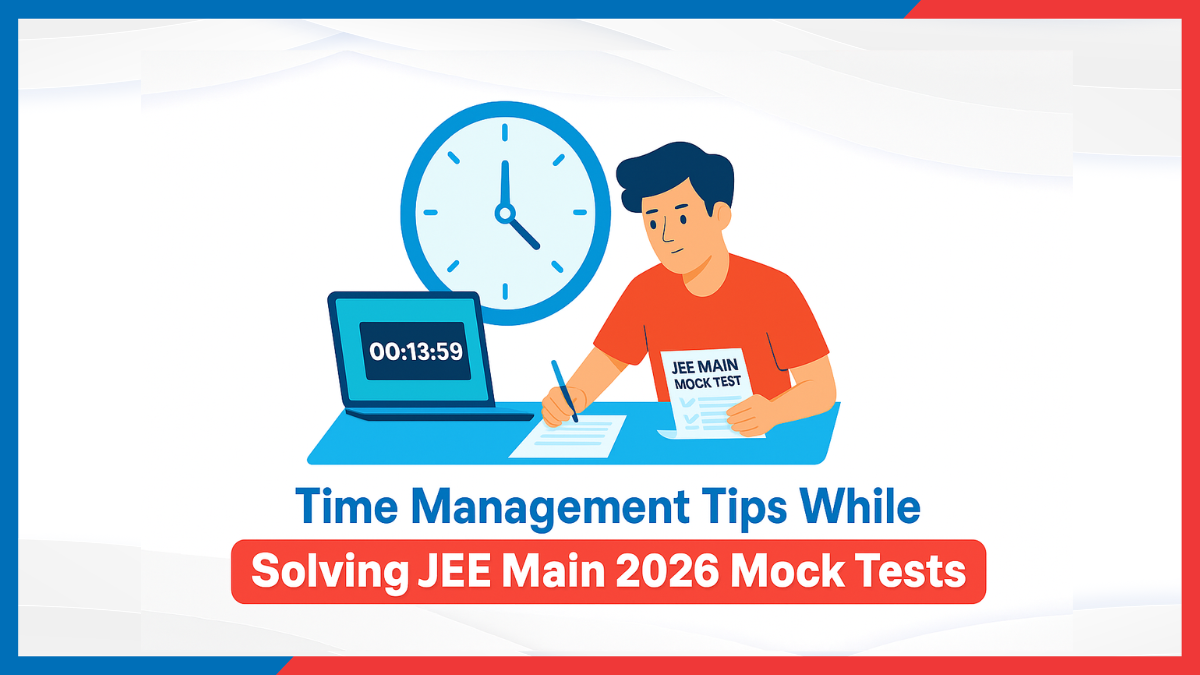 Time Management Tips While Solving JEE Main 2026 Mock Tests.png